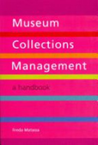Freda Matassa - Museum Collections Management: A Handbook