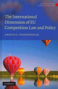Papadopoulos A.S. - The International Dimension of EU Competition Law and Policy (Antitrust and Competition Law)