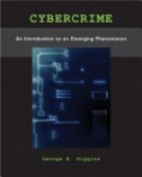 George E. Higgins - Cybercrime: An Introduction to an Emerging Phenomenon