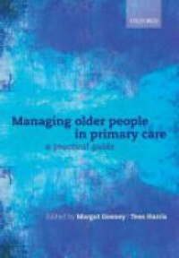 Gosney, Margot; Harris, Tess - Managing older people in primary care