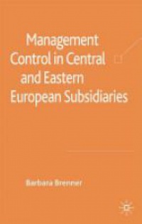 Brenner B. - Management Control in Central and Eastern European Subsidiaries