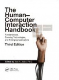 Julie A. Jacko - Human Computer Interaction Handbook: Fundamentals, Evolving Technologies, and Emerging Applications, Third Edition