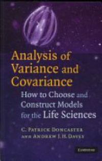 Doncaster C.P. - Analysis of Variance and Convariance: How to Choose and Construct Models for the Life Sciences