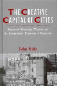 Stefan Kr&auml;tke - The Creative Capital of Cities: Interactive Knowledge Creation and the Urbanization Economies of Innovation