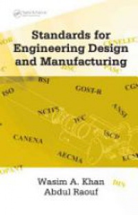 Khan W. - Standards for Engineering Design and Manufacturing