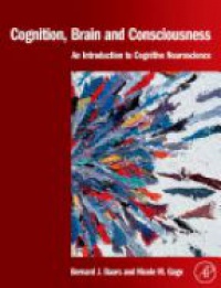Baars B. - Cognition, Brain and Consciousness: Introduction to Cognitive Neuroscience