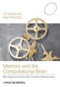 Gallistel C.R. - Memory and the Computational Brain