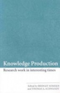Bridget Somekh,Thomas A. Schwandt - Knowledge Production: Research Work in Interesting Times