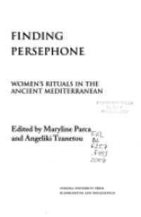 Parca M.G. - Finding Persephone: Women's Rituals in the Ancient Mediterranean