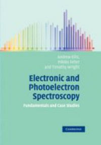 Ellis A.M. - Electronic and Photoelectron Spectroscopy: Fundamentals and Case Studies