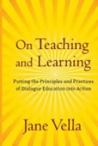 Jane Vella - On Teaching and Learning: Putting the Principles and Practices of Dialogue Education into Action