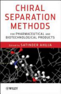 Satinder Ahuja - Chiral Separation Methods for Pharmaceutical and Biotechnological Products