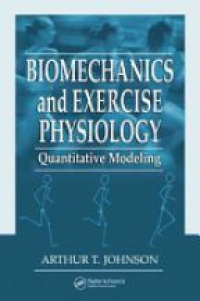 Johnson A. - Biomechanics and Exercise Physiology: Quantitative Modeling