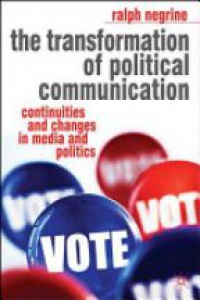 Ralph Negrine - The Transformation of Political Communication