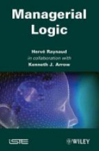 Harv&eacute; Raynaud,Kenneth J. Arrow - Managerial Logic