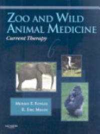 Fowler M.E. - Zoo and Wild Animal Medicine Current Therapy , 6th edition