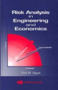 Ayyub B.M. - Risk Analysis in Engineering and Economics