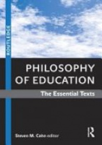 Cahn S. - Philosophy of Education: The Essential Texts