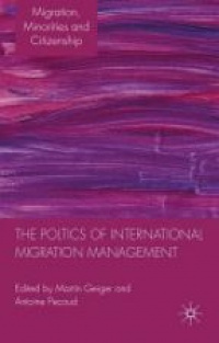 Geiger M. - The Politics of International Migration Management