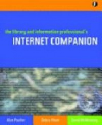 Alan Poulter - The Library and Information Professional's Internet Companion: A Practical Resource for Library and Information Professionals