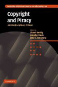 Lionel Bently - Copyright and Piracy: An Interdisciplinary Critique