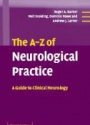 The A-Z of Neurological Practice A Guide to Clinical Neurology