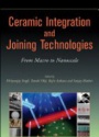Ceramic Integration and Joining Technologies: From Macro to Nanoscale
