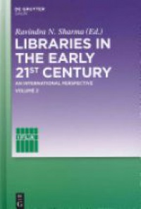Ravindra N. Sharma - Libraries in the early 21st century, volume 2: An international perspective