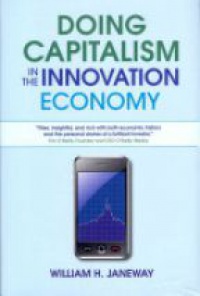 William H. Janeway - Doing Capitalism in the Innovation Economy