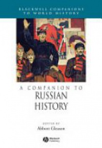 Abbott Gleason - A Companion to Russian History