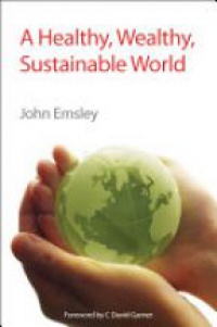 John Emsley - A Healthy, Wealthy, Sustainable World