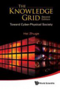Zhuge Hai - Knowledge Grid, The: Toward Cyber-physical Society (2nd Edition)