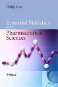 Rowe P. - Essential Statistics for the Pharmaceutical Sciences