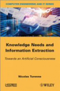 Nicolas Turenne - Knowledge Needs and Information Extraction: Towards an Artificial Consciousness