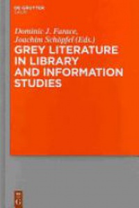 Dominic Farace - Grey Literature in Library and Information Studies