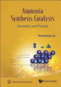 Liu Huazhang - Ammonia Synthesis Catalysts: Innovation And Practice