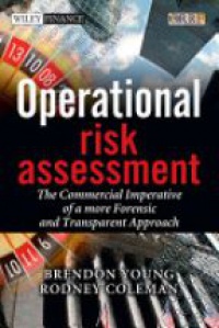 Brendon Young,Rodney Coleman - Operational Risk Assessment: The Commercial Imperative of a more Forensic and Transparent Approach