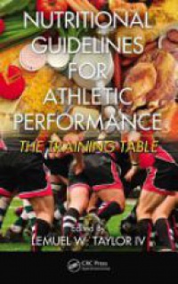 Lemuel W. Taylor IV - Nutritional Guidelines for Athletic Performance: The Training Table