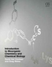 David Van Vranken,Gregory A. Weiss - Introduction to Bioorganic Chemistry and Chemical Biology