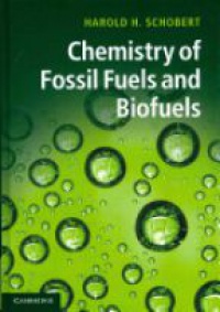 Schobert H. - Chemistry of Fossil Fuels and Biofuels