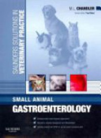 Chandler M. - Small Animal Gastroenterology (Saunders Solutions in Veterinary Pracice)