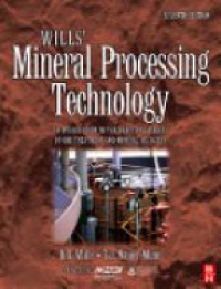 Wills B. - Will´s Mineral Processing Technology: An Introduction to the Practical Aspects of Ore Treatment and Mineral Recovery
