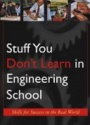 Stuff You Don't Learn in Engineering School: Skills for Success in the Real World