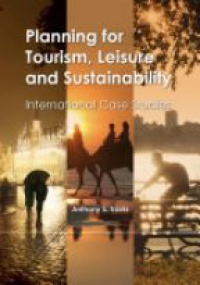 Travis S. A. - Planning for Tourism, Leisure and Sustainability: International Case Studies