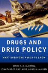 Kleiman, Mark A.R.; Caulkins, Jonathan P.; Hawken, Angela - Drugs and Drug Policy 