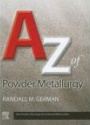 A-Z of Powder Metallurgy