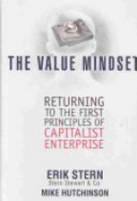 Stern E. - The Value Mindset: Returning to the First Principles of Capitalist Enterprise