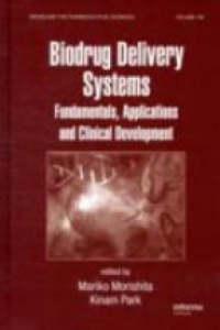 Mariko Morishita,Kinam Park - Biodrug Delivery Systems: Fundamentals, Applications and Clinical Development