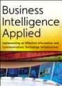 Business Intelligence Applied: Implementing an Effective Information and Communications Technology Infrastructure