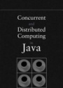 Concurrent and Distributed Computing in Java